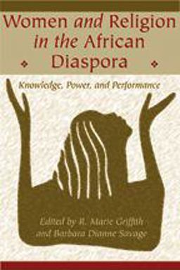 Women and Religion in the African Diaspora Knowledge, Power, and Performance  9780801883705 Front Cover