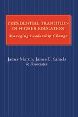 Presidential Transition in Higher Education Presidential Transition in Higher Education