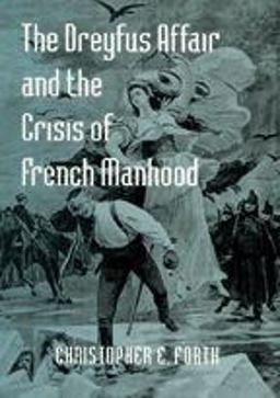 Dreyfus Affair and the Crisis of French Manhood  9780801883859 Front Cover