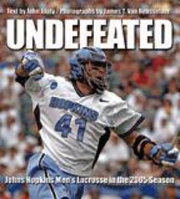 Undefeated Johns Hopkins Men's Lacrosse in the 2005 Season 2006 9780801884122 Front Cover