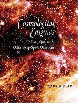 Cosmological Enigmas Pulsars, Quasars and Other Deep-Space Questions  9780801884603 Front Cover