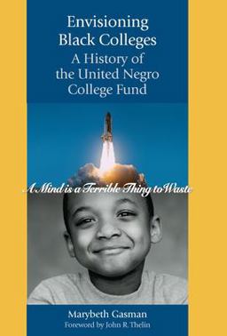 Envisioning Black Colleges A History of the United Negro College Fund  9780801886041 Front Cover