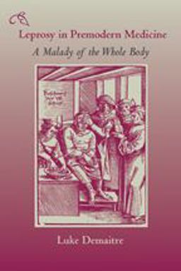 Leprosy in Premodern Medicine A Malady of the Whole Body  9780801886133 Front Cover