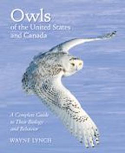 Owls of the United States and Canada A Complete Guide to Their Biology and Behavior  9780801886874 Front Cover
