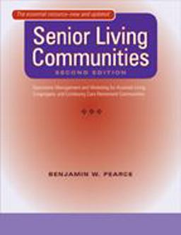 Senior Living Communities Operations Management and Marketing for Assisted Living, Congregate, and Continuing Care Retirement Communities 2nd 9780801887185 Front Cover