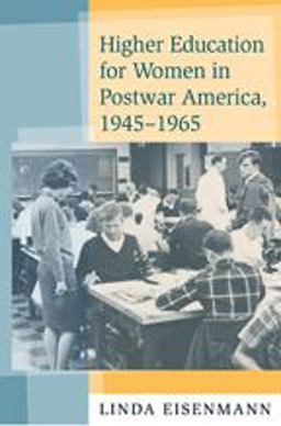 Higher Education for Women in Postwar America, 1945-1965  9780801887451 Front Cover