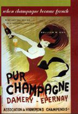 When Champagne Became French Wine and the Making of a National Identity  9780801887475 Front Cover