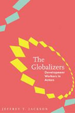 Globalizers Development Workers in Action  9780801887581 Front Cover