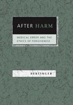 After Harm Medical Error and the Ethics of Forgiveness  9780801887697 Front Cover