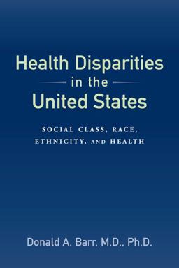 Health Disparities in the United States Social Class, Race, Ethnicity, and Health  9780801888212 Front Cover