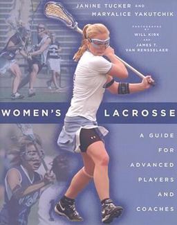 Women's Lacrosse A Guide for Advanced Players and Coaches 1st 2008 9780801888472 Front Cover