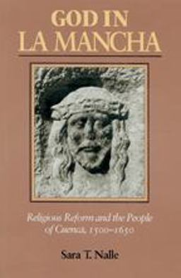 God in la Mancha Religious Reform and the People of Cuenca, 1500-1650  9780801888540 Front Cover