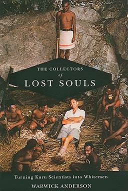Collectors of Lost Souls Turning Kuru Scientists into Whitemen  9780801890406 Front Cover