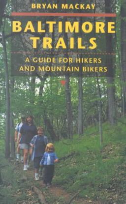 Baltimore Trails A Guide for Hikers and Mountain Bikers 2nd 9780801890703 Front Cover