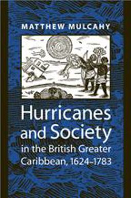 Hurricanes and Society in the British Greater Caribbean, 1624-1783  9780801890796 Front Cover
