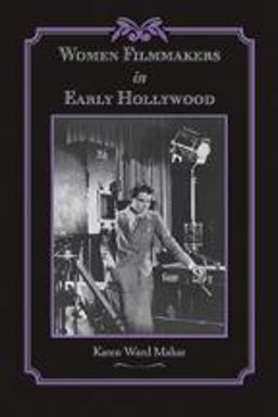 Women Filmmakers in Early Hollywood  9780801890840 Front Cover