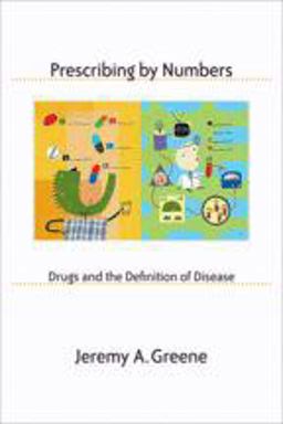 Prescribing by Numbers Drugs and the Definition of Disease  9780801891007 Front Cover