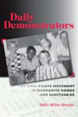 Daily Demonstrators The Civil Rights Movement in Mennonite Homes and Sanctuaries  9780801897009 Front Cover
