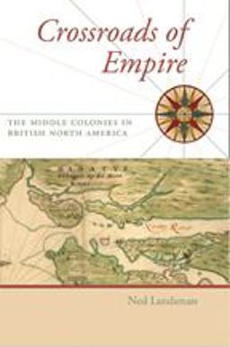 Crossroads of Empire The Middle Colonies in British North America  9780801897689 Front Cover