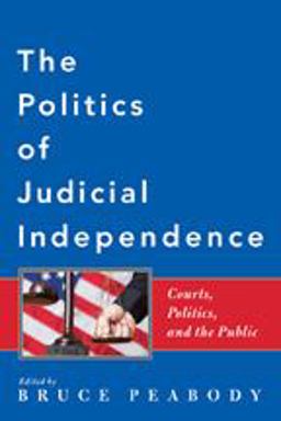 Politics of Judicial Independence Courts, Politics, and the Public  9780801897726 Front Cover