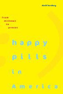 Happy Pills in America From Miltown to Prozac  9780801898143 Front Cover