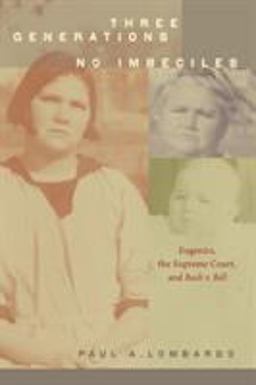 Three Generations, No Imbeciles Eugenics, the Supreme Court, and Buck V. Bell  9780801898242 Front Cover