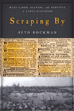 Scraping By Wage Labor, Slavery, and Survival in Early Baltimore  9780801899997 Front Cover