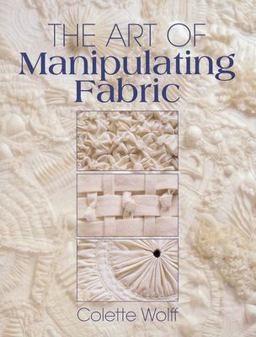 Art of Manipulating Fabric 2nd 9780801984969 Front Cover