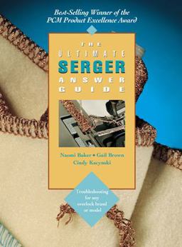 Ultimate Serger Answer Guide Troubleshooting for Any Overlock Brand or Model 2nd 9780801986451 Front Cover