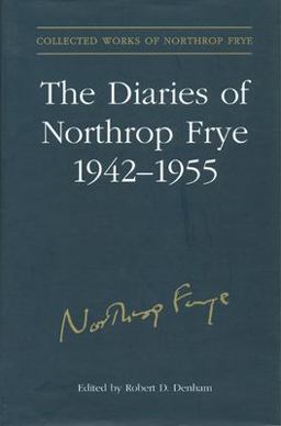 The Diaries of Northrop Frye, 1942-1955