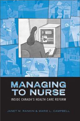 Managing to Nurse Inside Canada's Health Care Reform 2nd 9780802037916 Front Cover