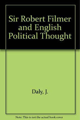 Sir Robert Filmer and English Political Thought Sir Robert Filmer and English Political Thought