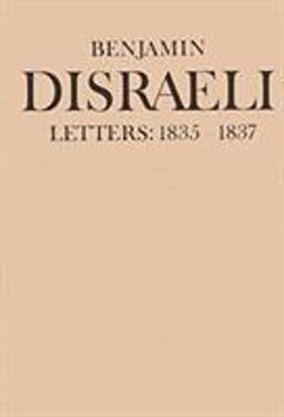 Benjamin Disraeli Letters:1835-1837 Benjamin Disraeli Letters:1835-1837