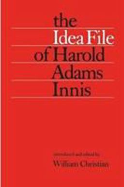 The Idea File of Harold Adam Innis