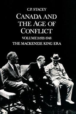 Canada and the Age of Conflict 1921-1948 - The Mackenzie King Era 2nd 9780802064202 Front Cover