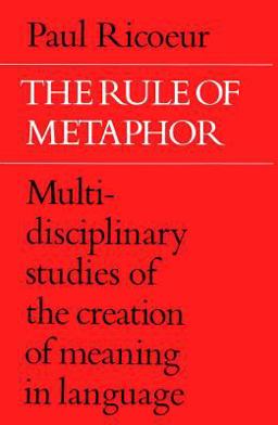 Rule of Metaphor Multi-Disciplinary Studies of the Creation of Meaning in Language 2nd 9780802064479 Front Cover