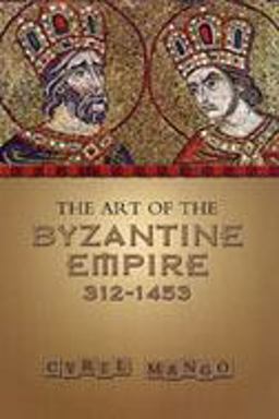 Art of the Byzantine Empire 312-1453 Sources and Documents 2nd 9780802066275 Front Cover