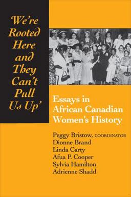 We're Rooted Here and They Can't Pull Us Up Essays in African Canadian Women's History 2nd 9780802068811 Front Cover