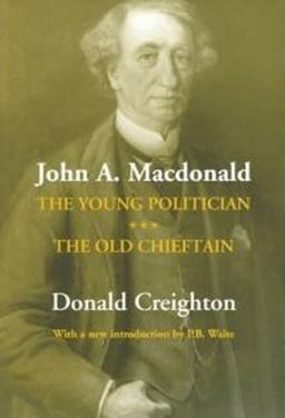 John A. Macdonald The Young Politician. the Old Chieftain 2nd 9780802071644 Front Cover