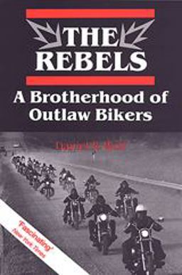 Rebels A Brotherhood of Outlaw Bikers 2nd 9780802073631 Front Cover