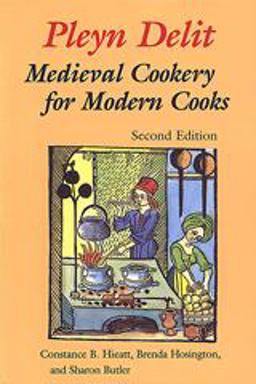 Pleyn Delit Medieval Cookery for Modern Cooks 2nd 9780802076328 Front Cover