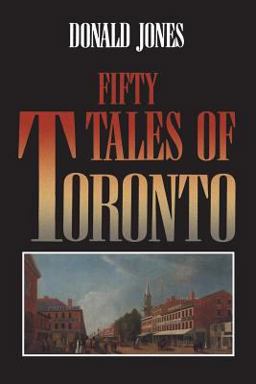 Fifty Tales of Toronto Fifty Tales of Toronto