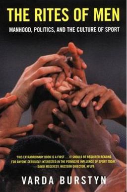 Rites of Men Manhood, Politics, and the Culture of Sport 2nd 9780802077257 Front Cover