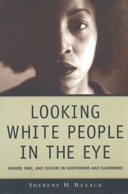 Looking White People in the Eye Gender, Race, and Culture in Courtrooms and Classrooms  9780802078988 Front Cover