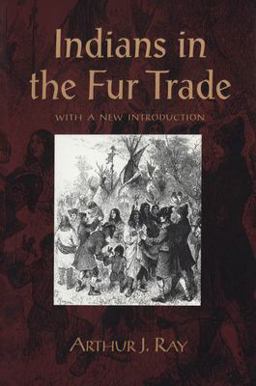 Indians in the Fur Trade Their Roles As Trappers, Hunters, and Middlemen in the Lands Southwest of Hudson Bay, 1660-1870 2nd 9780802079800 Front Cover