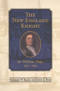New England Knight Sir William Phips, 1651-1695  9780802081711 Front Cover