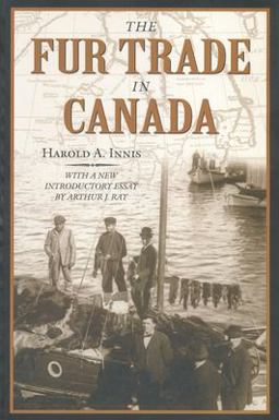 Fur Trade in Canada An Introduction to Canadian Economic History  9780802081964 Front Cover