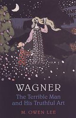 Wagner The Terrible Man and His Truthful Art  9780802082916 Front Cover