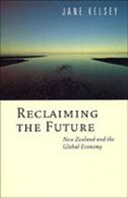 Reclaiming the Future New Zealand and the Global Economy  9780802083951 Front Cover