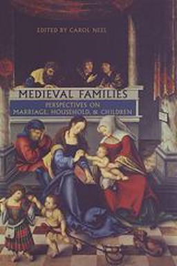 Medieval Families Perspectives on Marriage, Household, and Children 2nd 9780802084583 Front Cover